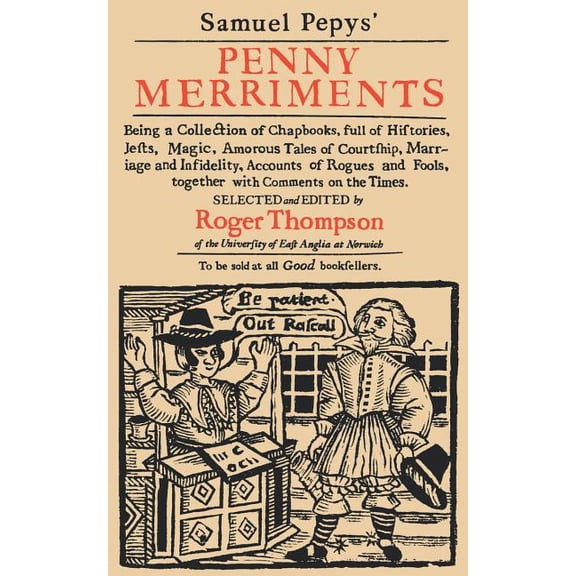 Samuel Pepys' Penny Merriments: Being a Collection of Chapbooks, Full of Histories, Jests, Magic, Amorous Tales of Court, (Paperback)