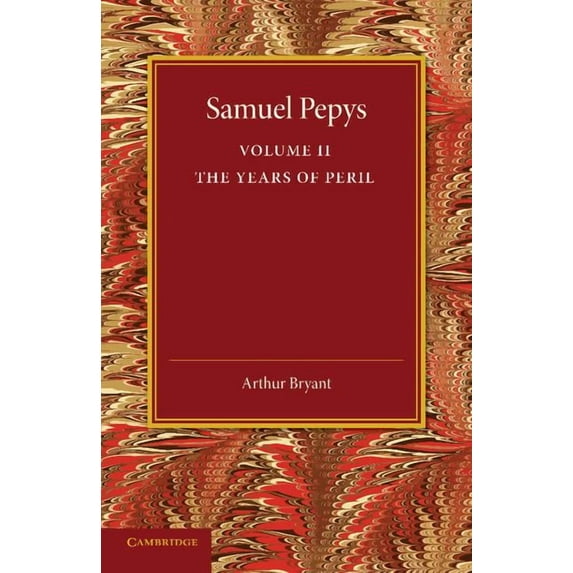 Samuel Pepys: Volume 2: The Years of Peril, (Paperback)