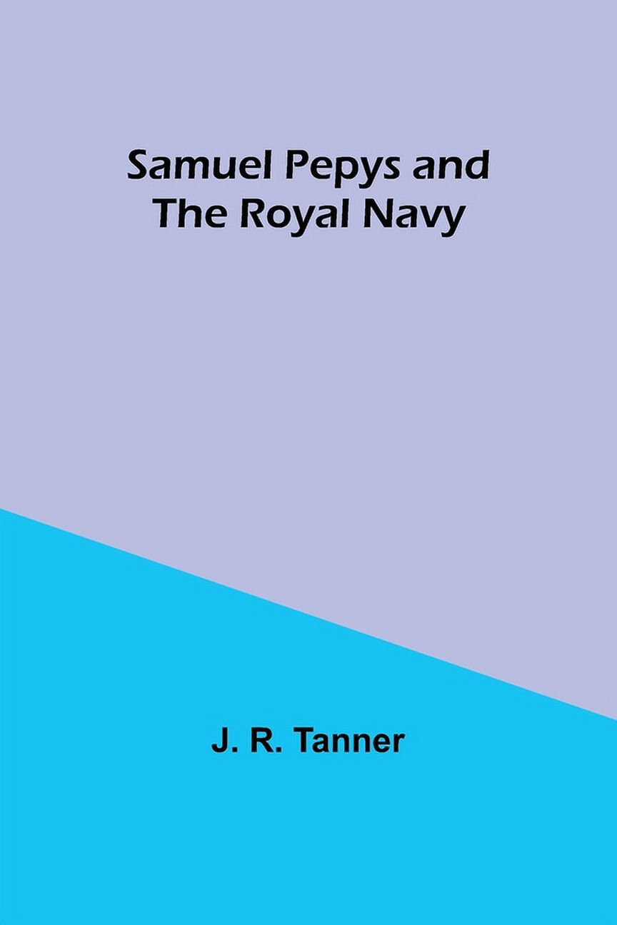 Samuel Pepys and the Royal Navy, (Paperback)