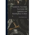 thumbnail image 1 of Samuel Slater, Father of American Manufactures, (Paperback), 1 of 1