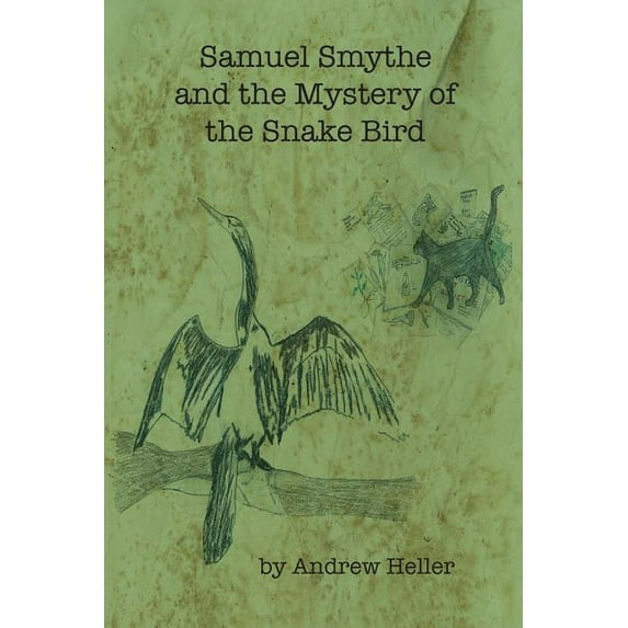 Samuel Smythe and the Mystery of the Snake Bird, (Paperback)
