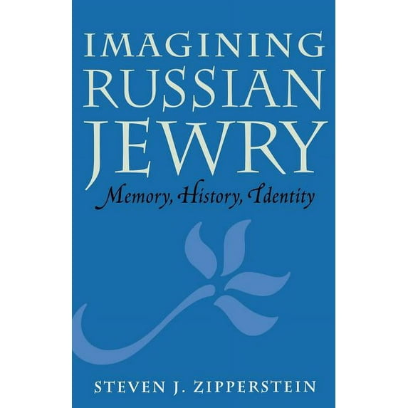 Samuel and Althea Stroum Lectures in Jew Imagining Russian Jewry: Memory, History, Identity, (Paperback)