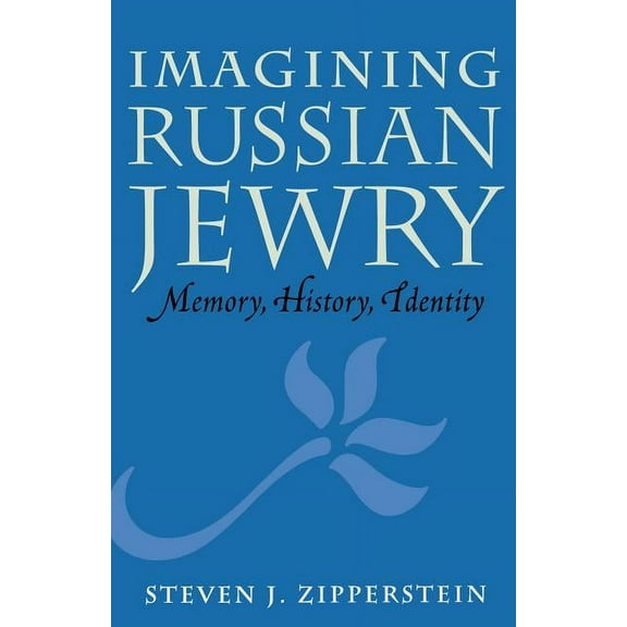 Samuel and Althea Stroum Lectures in Jew Imagining Russian Jewry: Memory, History, Identity, (Paperback)