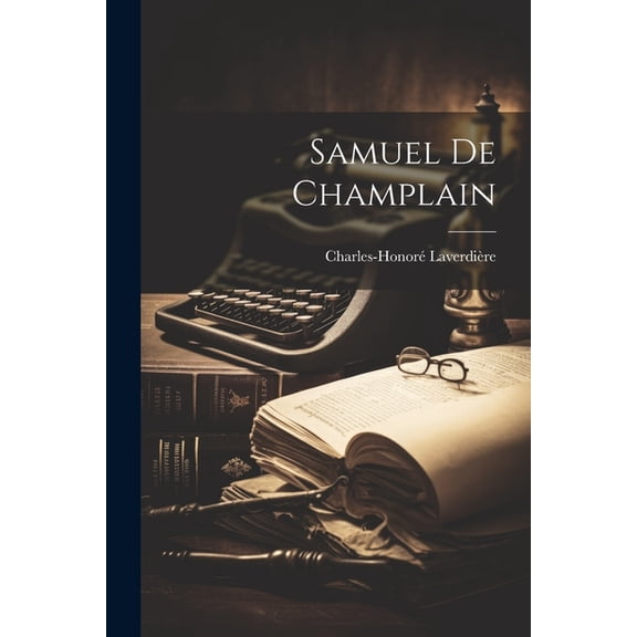 Samuel de Champlain (Paperback)