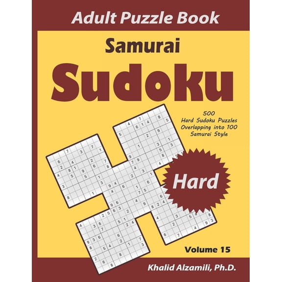 Logical Brain Games Samurai Sudoku Adult Puzzle Book: 500 Hard Sudoku Puzzles Overlapping into 100 Samurai Style, Book 15, (Paperback)