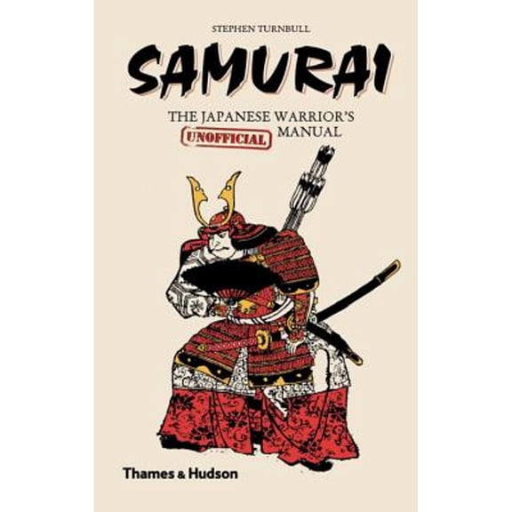 Pre-Owned Samurai: The Japanese Warrior's [Unofficial] Manual (Hardcover) 0500251886 9780500251881