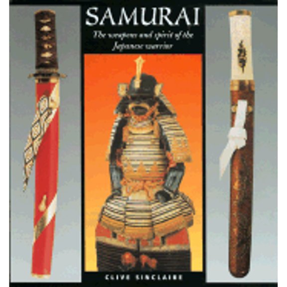 Pre-Owned Samurai: The Weapons and Spirit of the Japanese Warrior (Hardcover) 1585742821 9781585742820