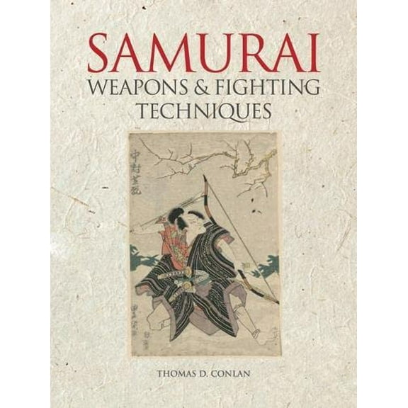 Pre-Owned Weapons and Fighting Techniques of the Samurai Warrior: 1200–1877AD (Hardcover) 1838862145 9781838862145