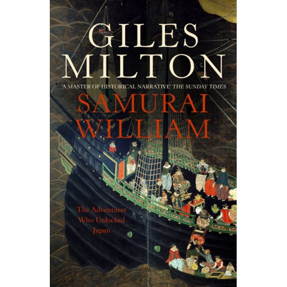 Samurai William : The Adventurer Who Unlocked Japan