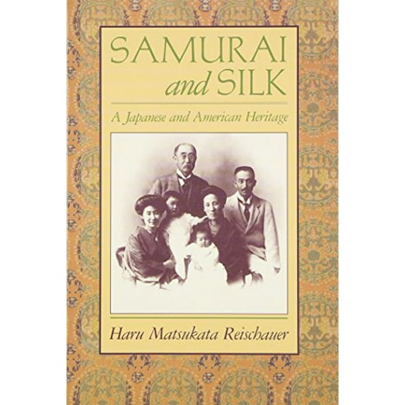 Pre-Owned Samurai and Silk: A Japanese and American Heritage (Paperback) 067478801X 9780674788015