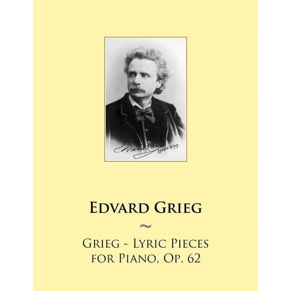 Samwise Music for Piano: Grieg - Lyric Pieces for Piano, Op. 62 (Paperback)