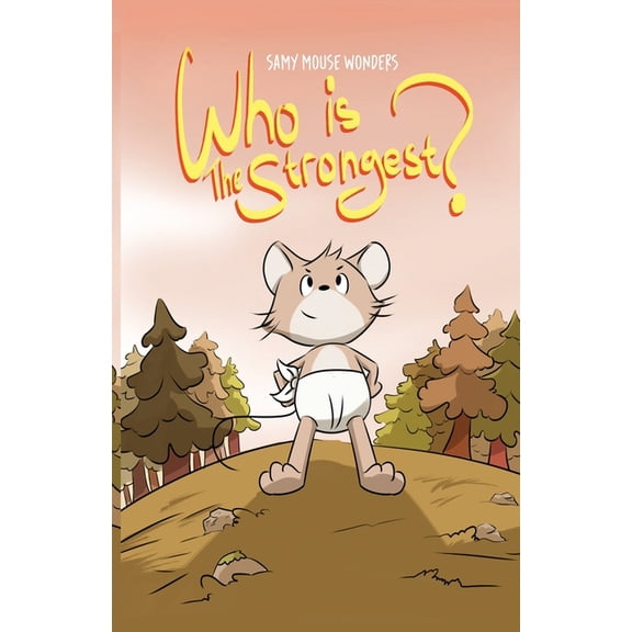 Samy Mouse Wonders Samy Mouse Wonders: Who is the Strongest, Book 1, (Paperback)