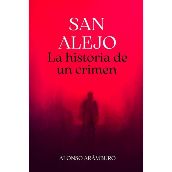 San Alejo: La historia de un crimen, (Paperback)