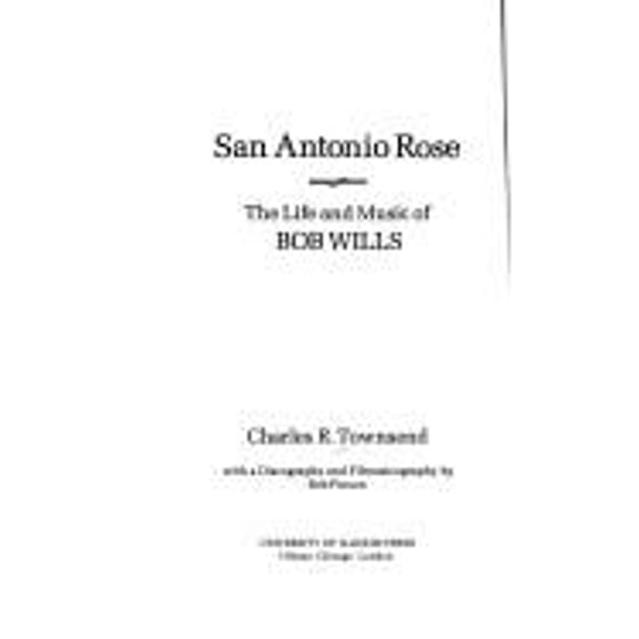 Pre-Owned San Antonio Rose: The Life and Music of Bob Wills (Hardcover) 0252004701 9780252004704