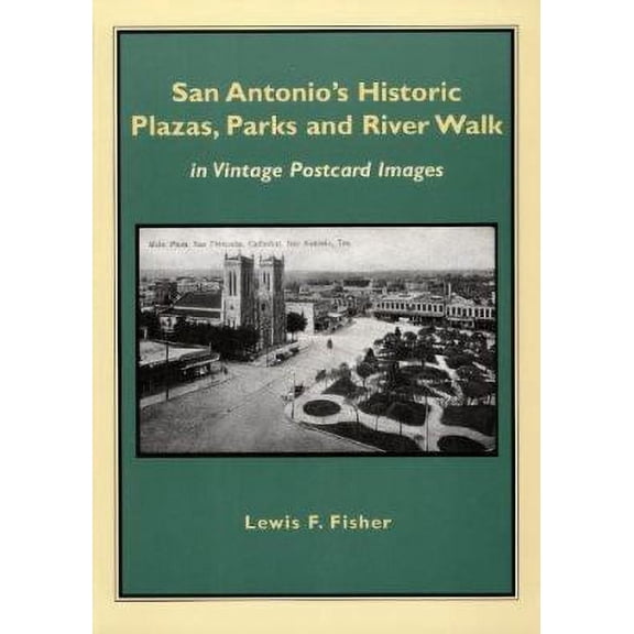 San Antonio's Historic Plazas, Parks and River Walk : In Vintage Postcard Images (Paperback)