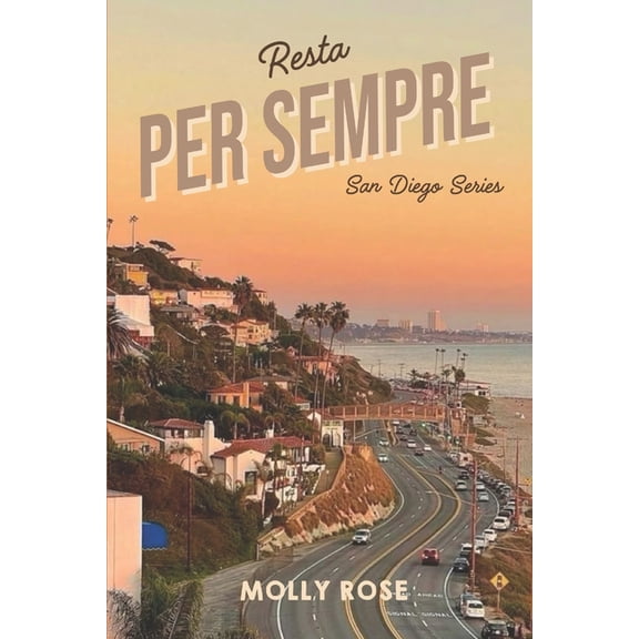San Diego Resta per sempre.: San Diego Series, Book 1, (Paperback)