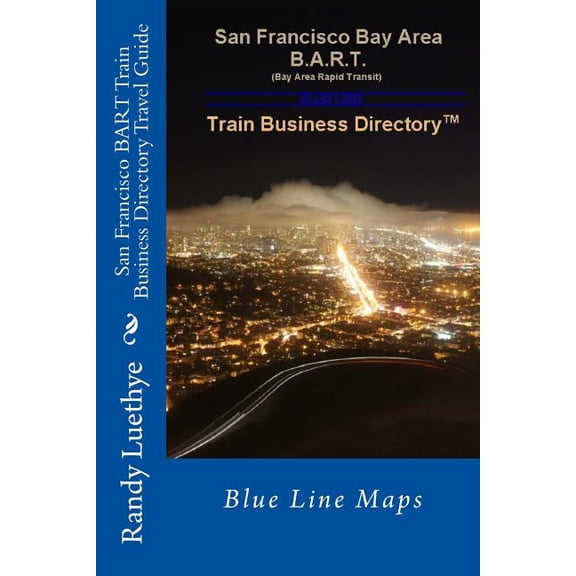 San Francisco BART Train Business Directory Travel Guide: Blue Line Maps (Paperback)