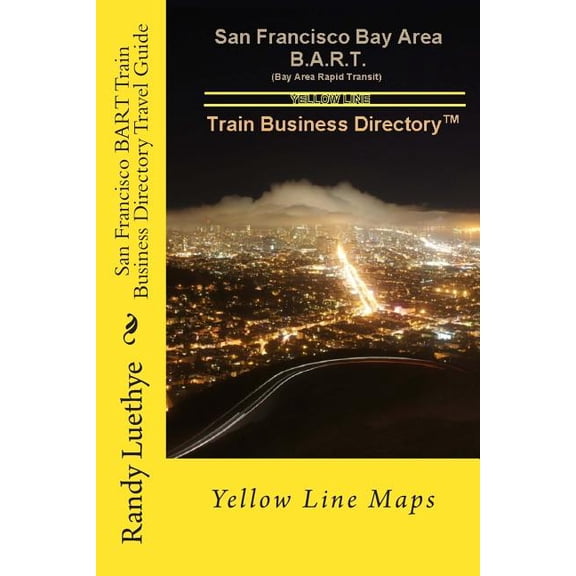 San Francisco BART Train Business Directory Travel Guide: Yellow Line Maps (Paperback)