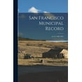 thumbnail image 1 of San Francisco Municipal Record; vol.10 1936-1937, (Paperback), 1 of 1