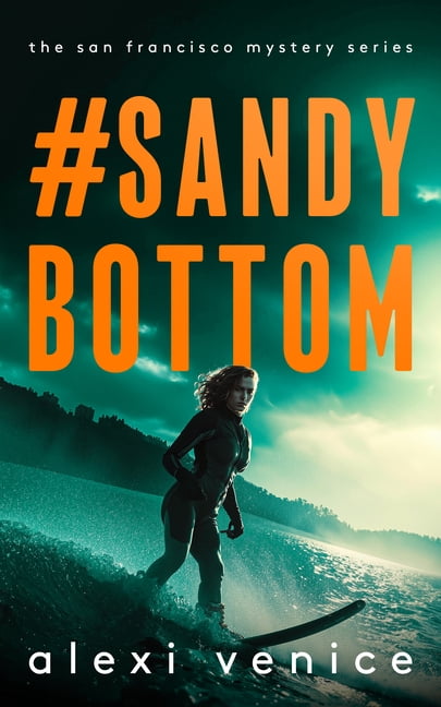 San Francisco Mystery #Sandybottom: A Legal Crime Thriller with a Slow-Burn Romance, Book 6, (Paperback)