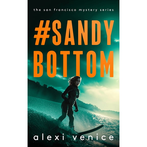 San Francisco Mystery #Sandybottom: A Legal Crime Thriller with a Slow-Burn Romance, Book 6, (Paperback)