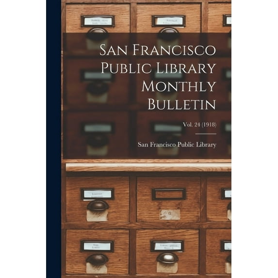 San Francisco Public Library Monthly Bulletin; Vol. 24 (1918) (Paperback)