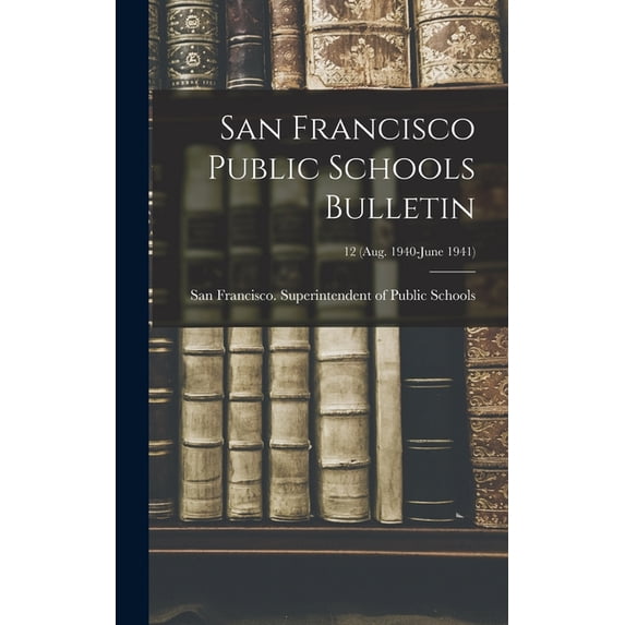 San Francisco Public Schools Bulletin; 12 (Aug. 1940-June 1941), (Hardcover)