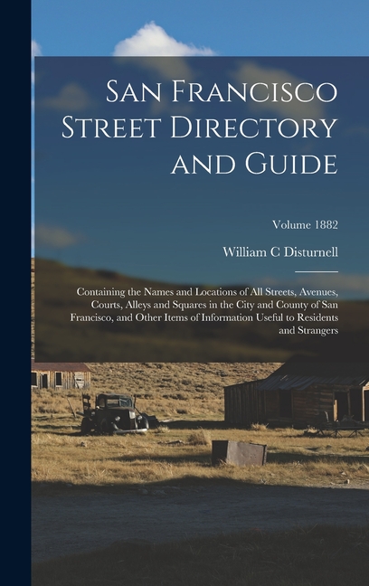 San Francisco Street Directory and Guide: Containing the Names and ...