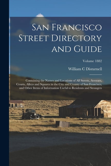 Directry Guide San Francisco Street Directory and Guide: Containing the Names and ...