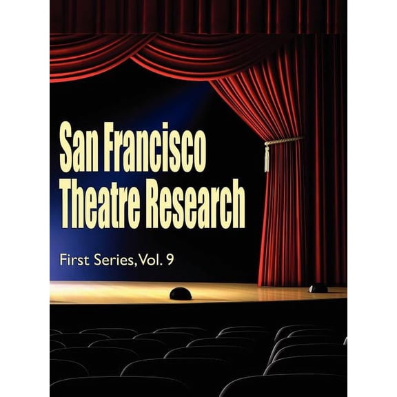 San Francisco Theatre Research, First Series, Vol. 9, (Paperback)