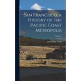 thumbnail image 1 of San Francisco, a History of the Pacific Coast Metropolis; Volume 1 (Hardcover), 1 of 1
