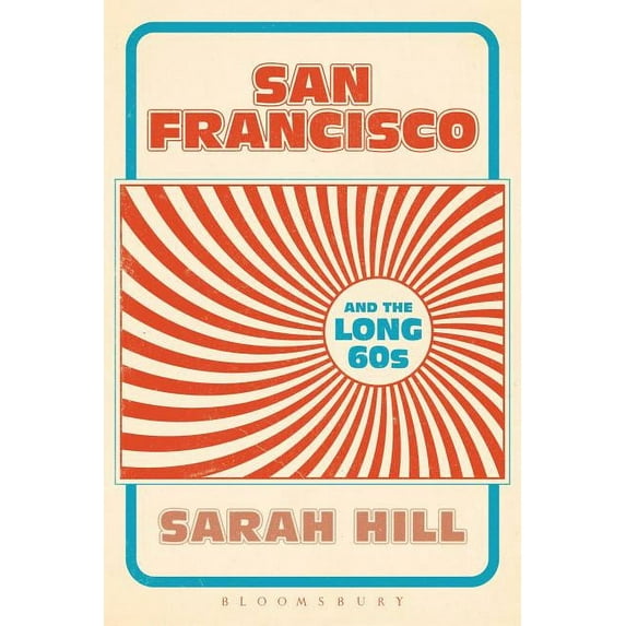 San Francisco and the Long 60s, (Hardcover)