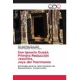 thumbnail image 1 of San Ignacio GuazÃº, Primera ReducciÃ³n JesuÃ­tica, Joya del Patrimonio, (Paperback), 1 of 1