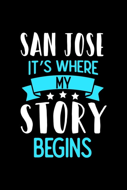 San Jose It's Where My Story Begins : San Jose Graph Paper Notebook with 120 pages 6x9 perfect as math book, sketchbook, workbook and diary (Paperback)