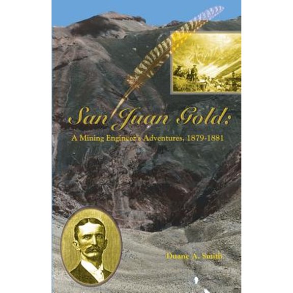 Pre-Owned San Juan Gold: A Mining Engineer's Adventures, 1879-1881 (Paperback) 1890437670 9781890437671