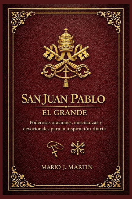 San Juan Pablo El Grande: Poderosas oraciones, enseÃ±anzas y devocionales para la inspiraciÃ³n diaria, (Paperback)
