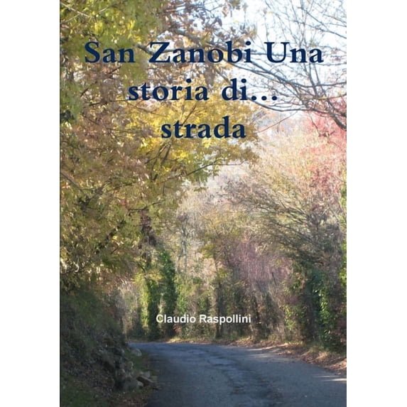 San Zanobi Una storia di... strada, (Paperback)