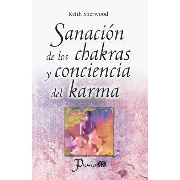 Sanación de los chakras y conciencia del karma, (Paperback)