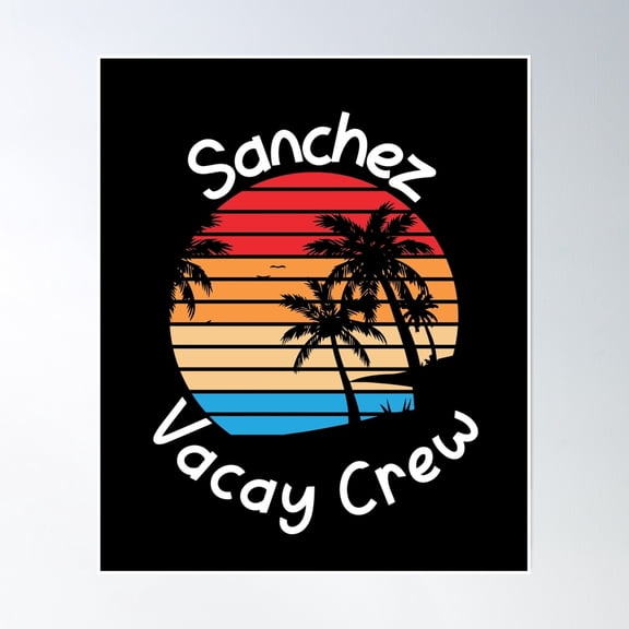 Sanchez Vacay Crew Sanchez Family Vacation Poster Wall Art, Modern Wall Decor, 8x12 UNFRAMED