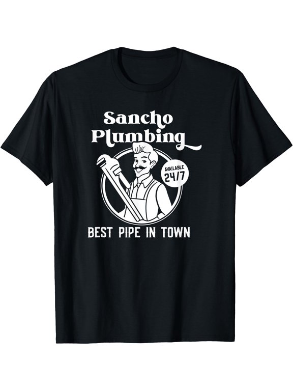Sancho Plumbing Best Pipe In Town Mexican T-Shirt