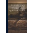 thumbnail image 1 of Sancti Bonifacii, Archiepiscopi Et Martyris, Opera Quæ Extant Omnia: Opuscula &c... (Hardcover), 1 of 1
