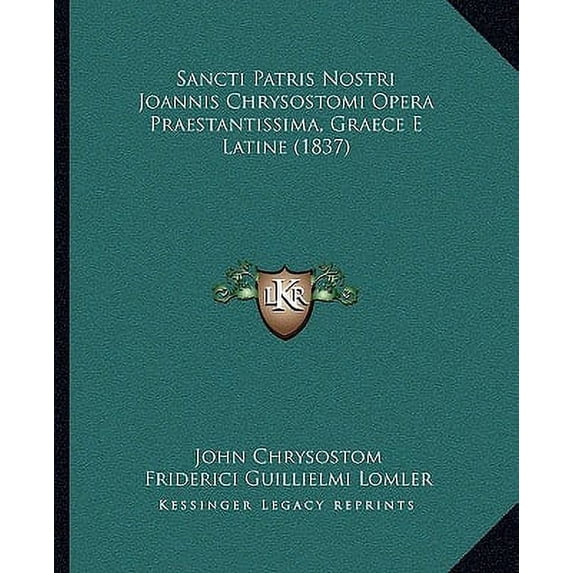 Sancti Patris Nostri Joannis Chrysostomi Opera Praestantissima, Graece E Latine