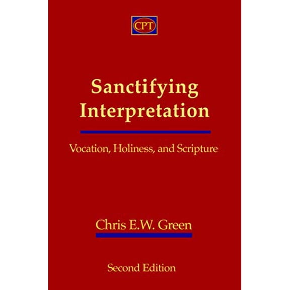 Pre-Owned Sanctifying Interpretation: Vocation, Holiness, and Scripture (Paperback) by Chris E W Green