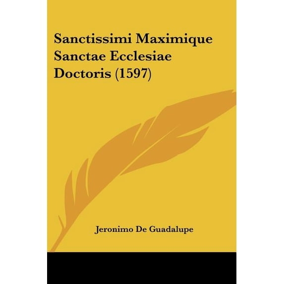 Sanctissimi Maximique Sanctae Ecclesiae Doctoris (1597) (Paperback)