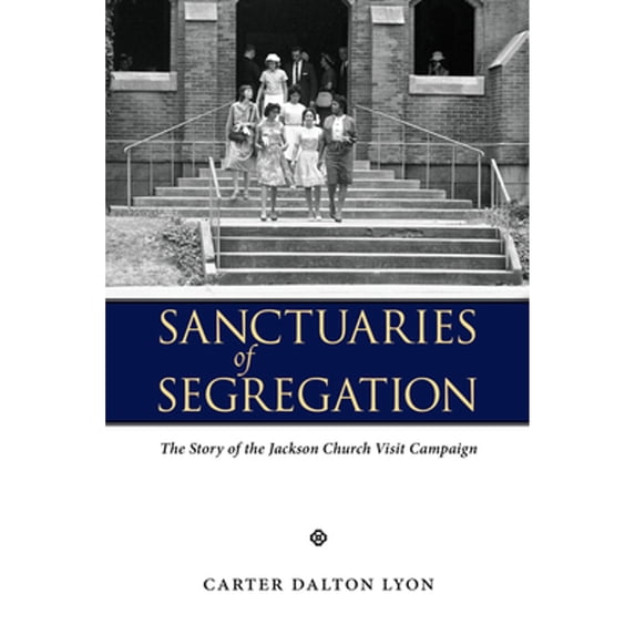 Pre-Owned Sanctuaries of Segregation : The Story of the Jackson Church Visit Campaign (Paperback) 9781496816962
