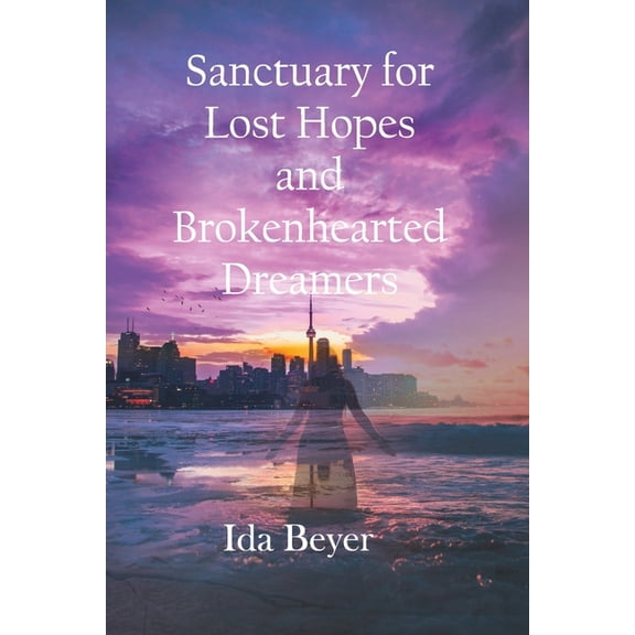 Sanctuary For Lost Hopes And Brokenhearted Dreamers (Paperback)
