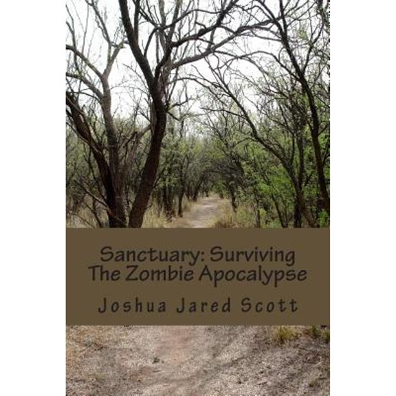 Sanctuary: Surviving The Zombie Apocalypse (Paperback)
