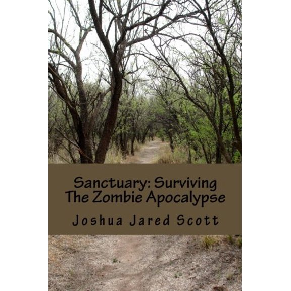 Sanctuary: Surviving The Zombie Apocalypse (Paperback)
