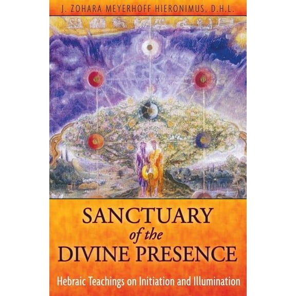 Sanctuary of the Divine Presence : Hebraic Teachings on Initiation and Illumination (Paperback)