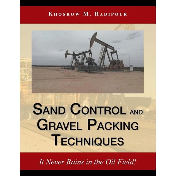 Sand Control and Gravel Packing Techniques : It Never Rains in the Oil Field!